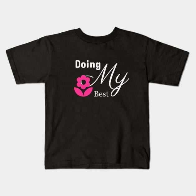 Doing my best Kids T-Shirt by Laddawanshop